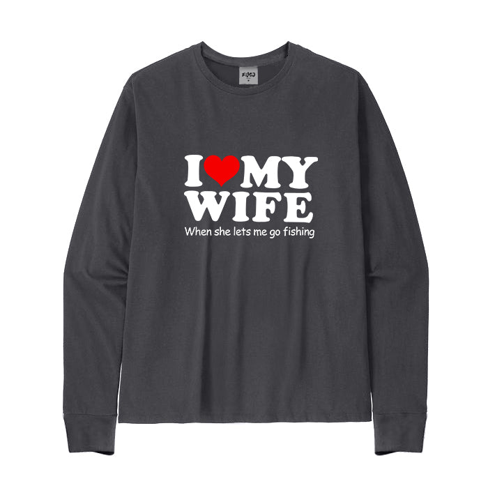 I LOVE MY WIFE FUNNY FISHING Long Sleeve T-Shirt