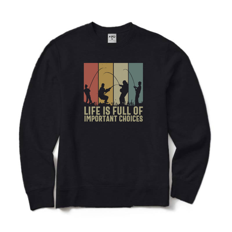 LIFE IS FULL OF IMPORTANT CHOICES Crewneck Sweatshirt