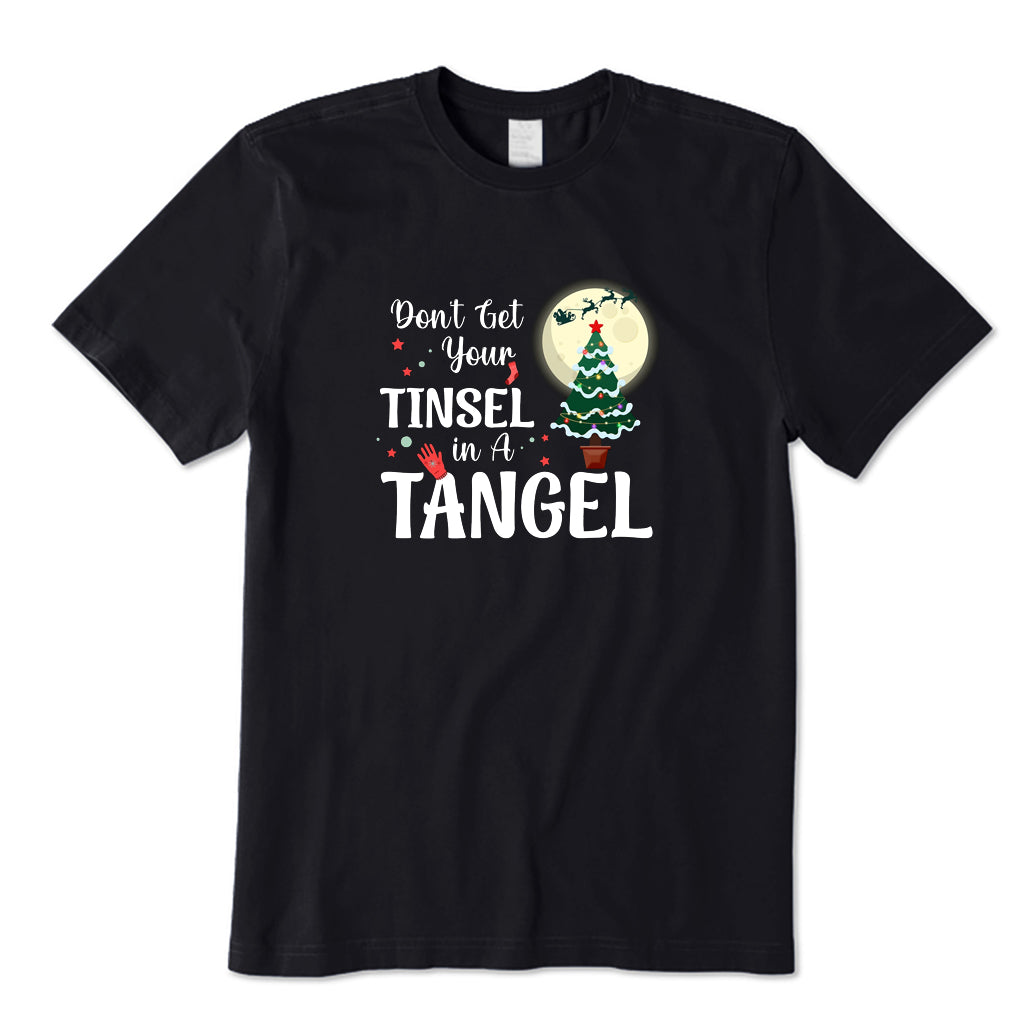 Don’t Get Your Tinsel in A Tangle T-Shirt