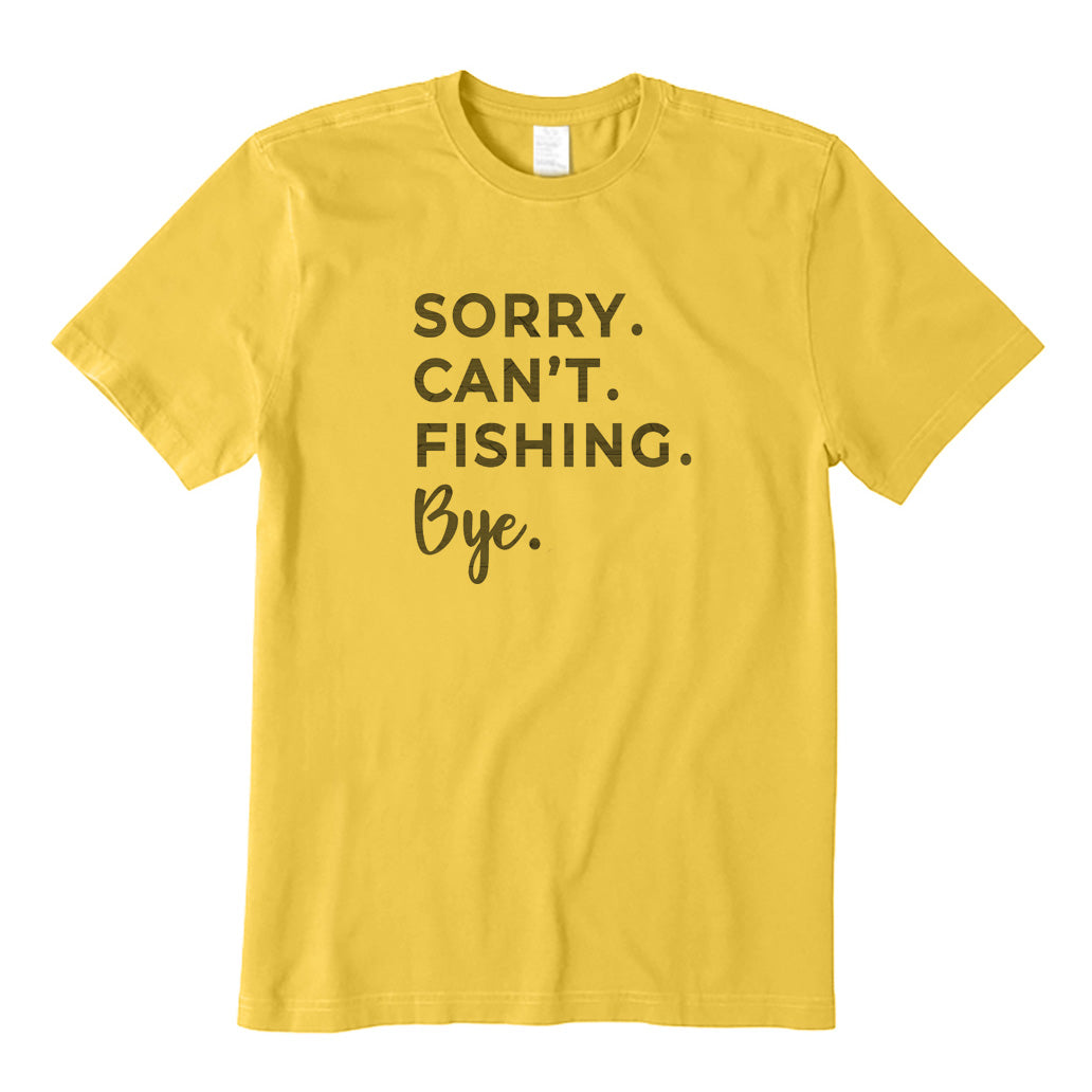 Sorry Can't Fishing Bye T-Shirt