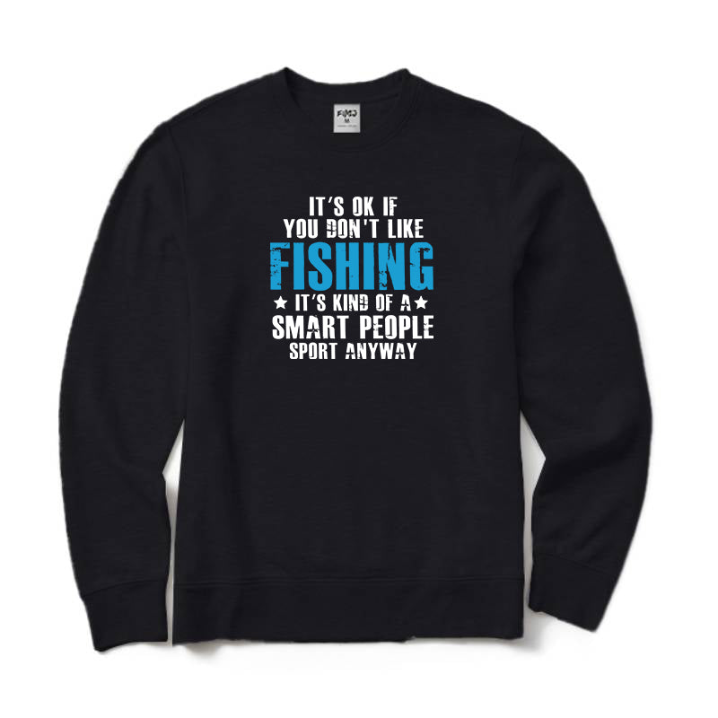 It's Ok If You Don't Like Fishing Crewneck Sweatshirt