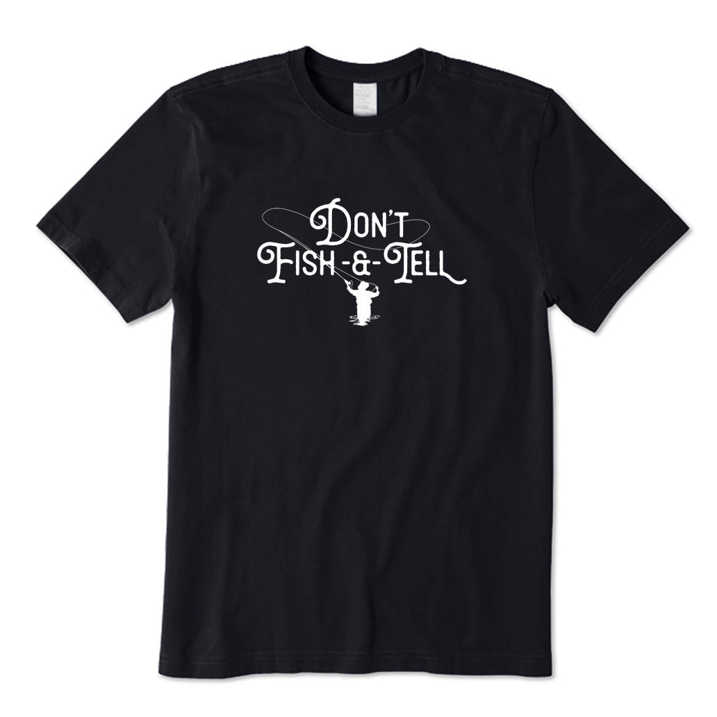 Don't Fish and Tell T-Shirt