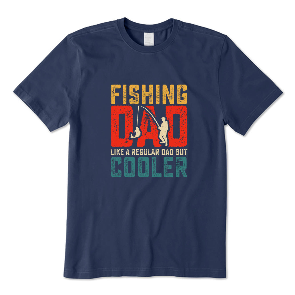 Fishing Dad Like A Regular Dad But Cooler T-Shirt