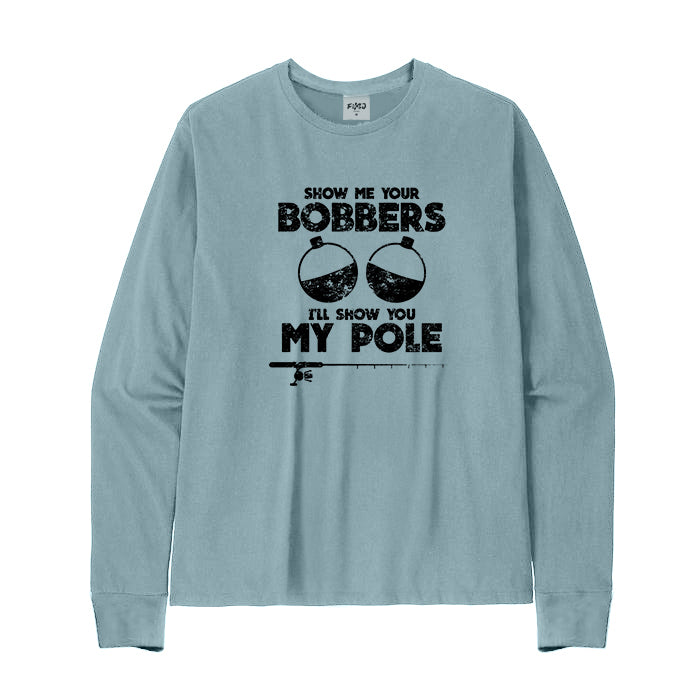 SHOW ME YOUR BOBBERS Long Sleeve T-Shirt