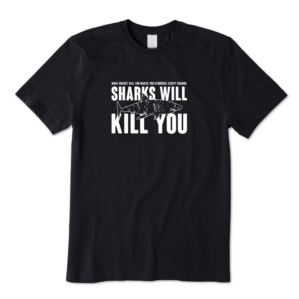 Sharks Will Kill You T-Shirt