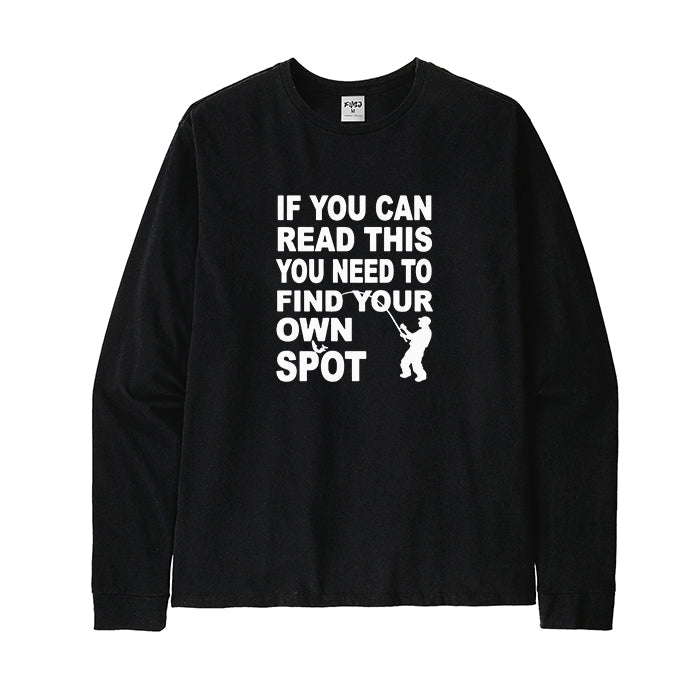 YOU NEED TO FIND YOUR OWN SPOT Long Sleeve T-Shirt