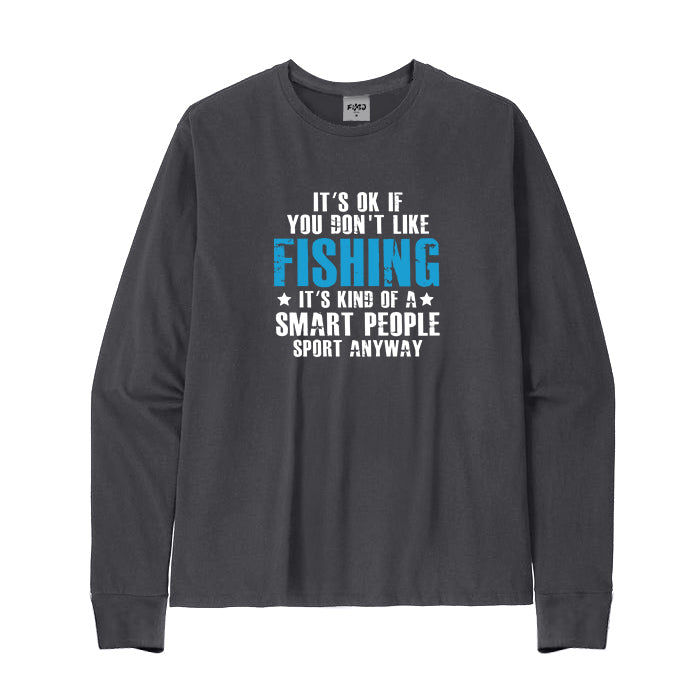 It's Ok If You Don't Like Fishing Long Sleeve T-Shirt