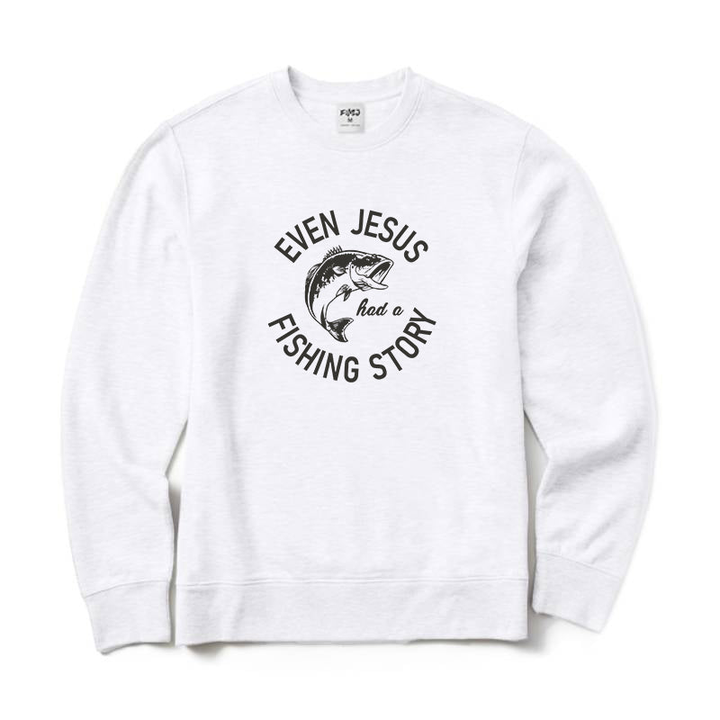 Even Jesus Had A Fishing Story Crewneck Sweatshirt