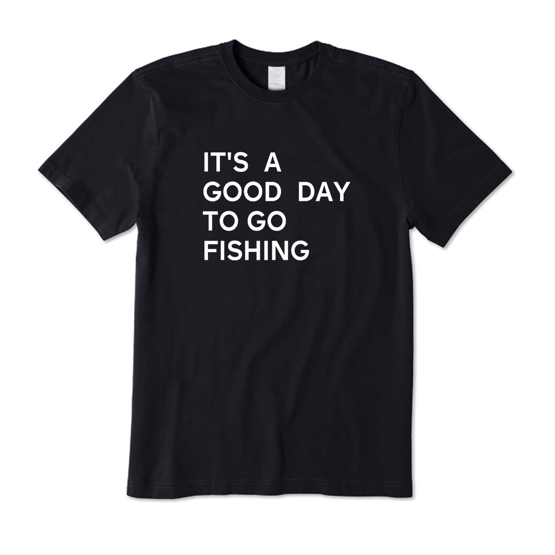 It's A Good Day To Go Fishing T-Shirt