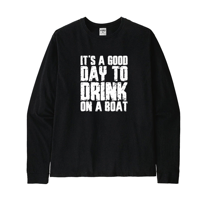 IT'S A GOOD DAY TO DRINK ON A BOAT Long Sleeve T-Shirt