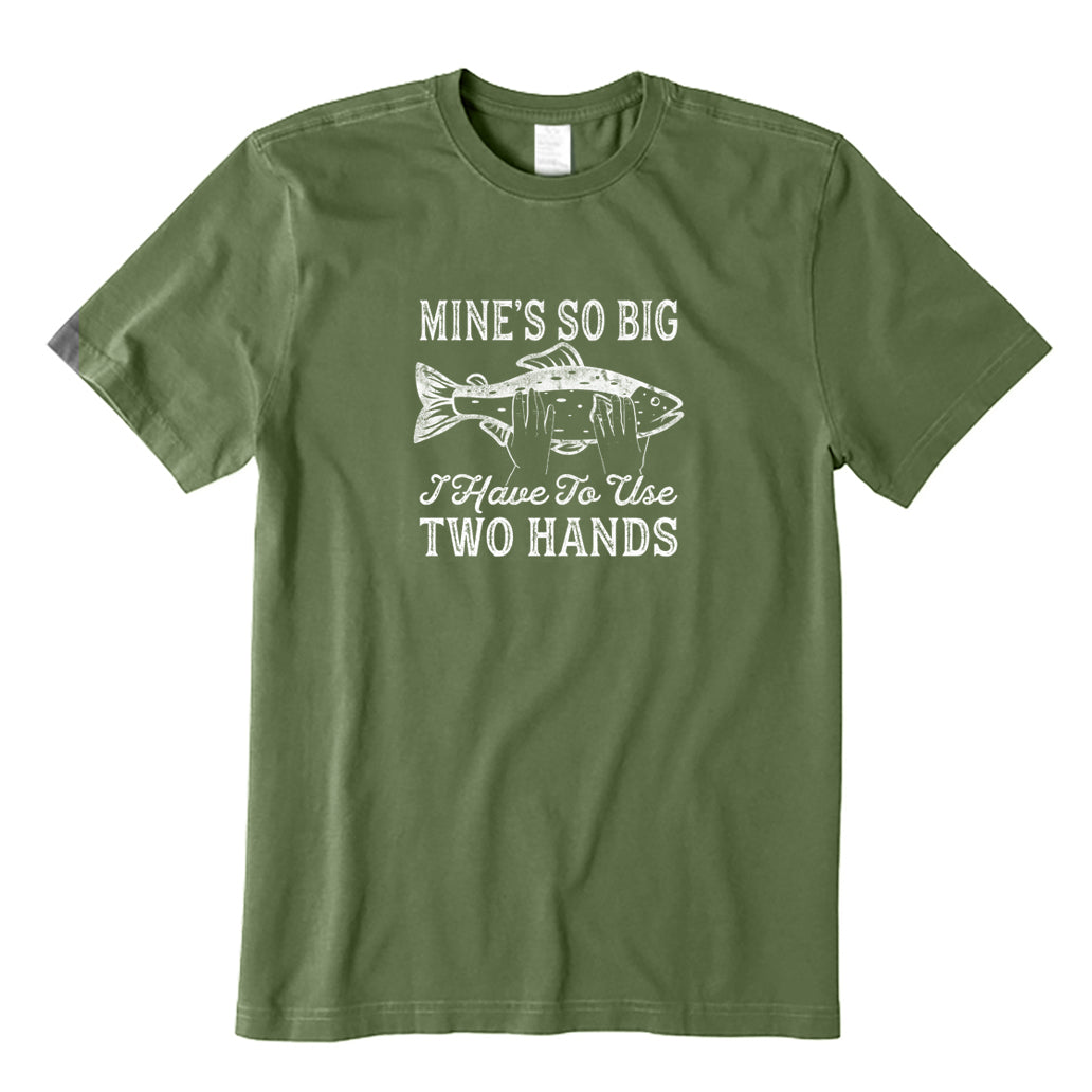 Mines So Big Use Two Hands T-Shirt