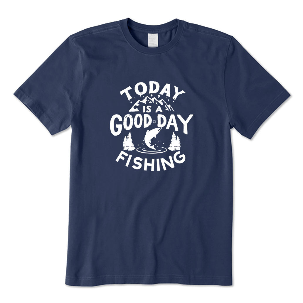 Today Is A Good Day Fishing T-Shirt