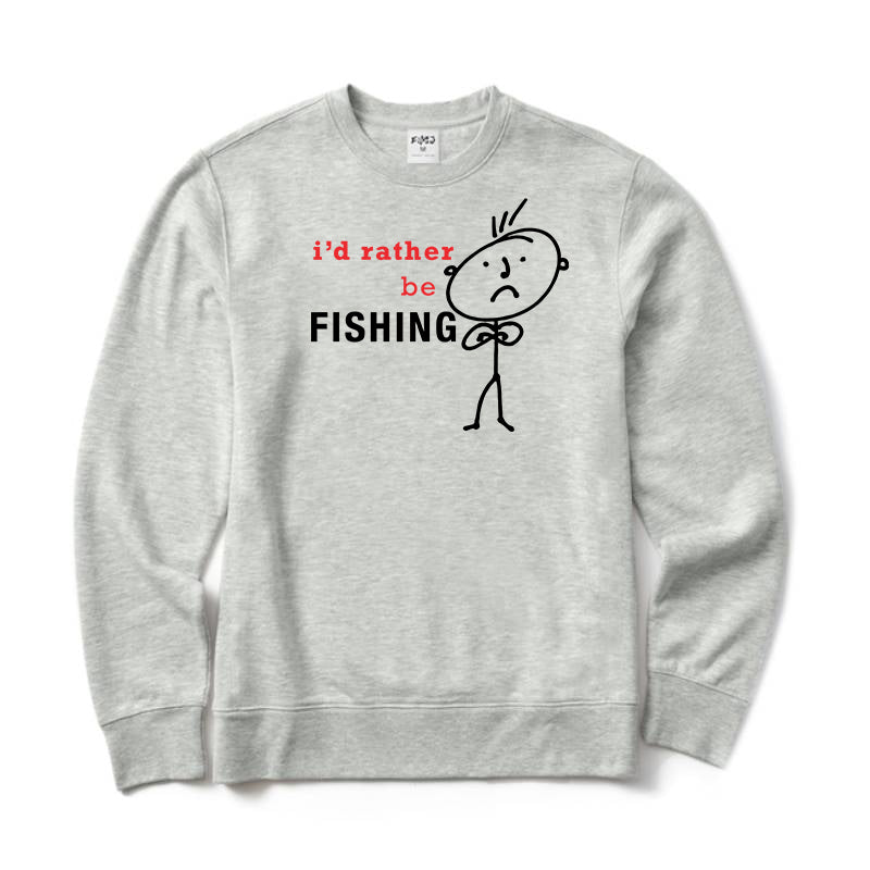 I'd Rather Be Fishing Sweatshirt