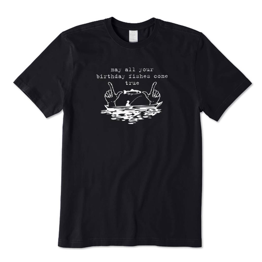 May All Your Birthday Fishes Come True T-Shirt