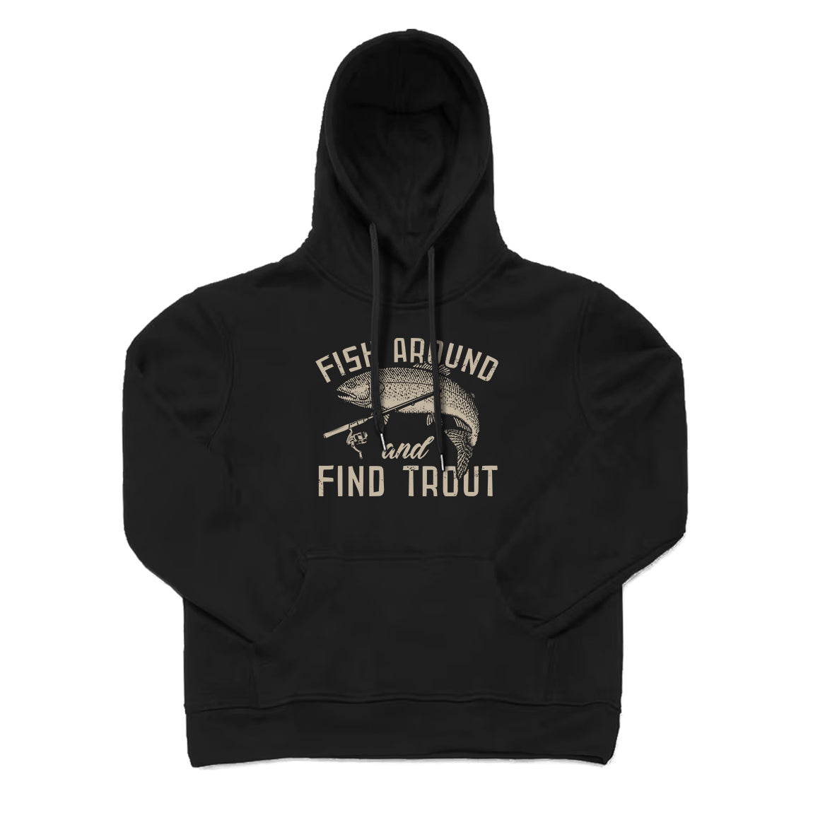 Fish Around and Find Trout Hoodie