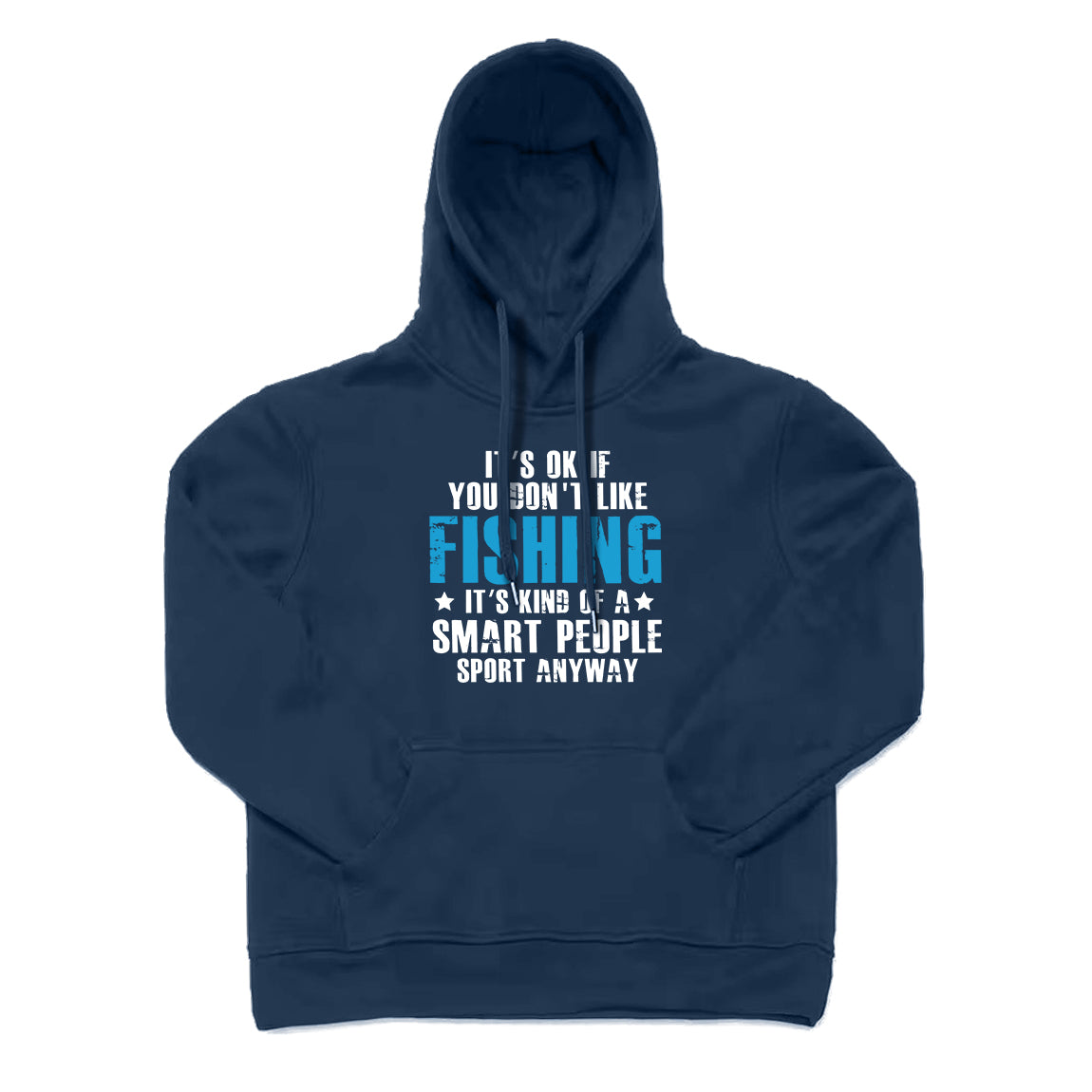 It's Ok If You Don't Like Fishing Hoodie