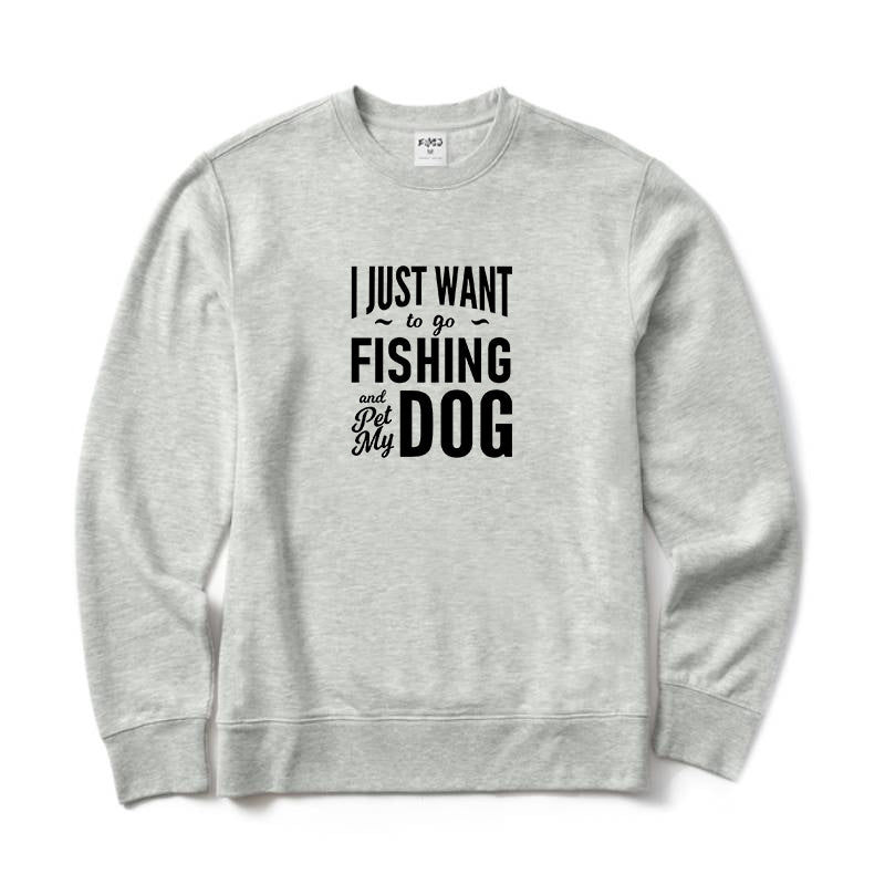 I Just Want to Go Fishing and Pet My Dog Crewneck Sweatshirt