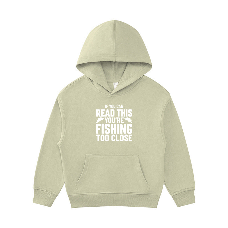 If You Can Read This You're Fishing Too Close Kid's Hoodie