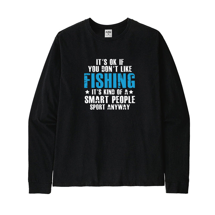 It's Ok If You Don't Like Fishing Long Sleeve T-Shirt