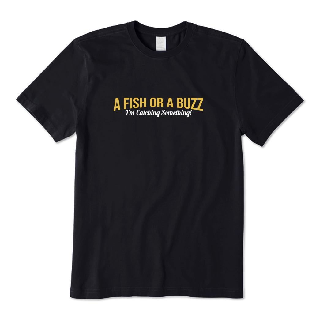 A Fish Or A Buzz T-Shirt