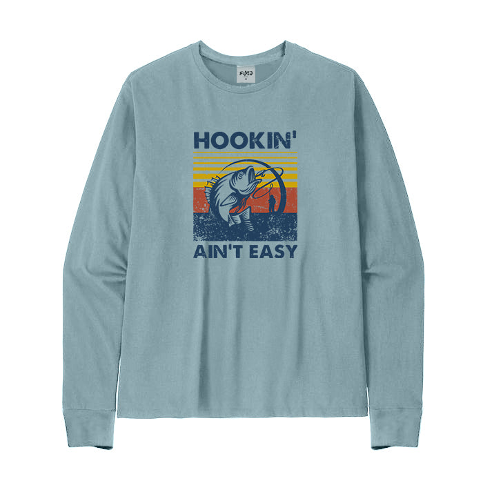 Hookin' Ain'T Easy Long Sleeve T-Shirt