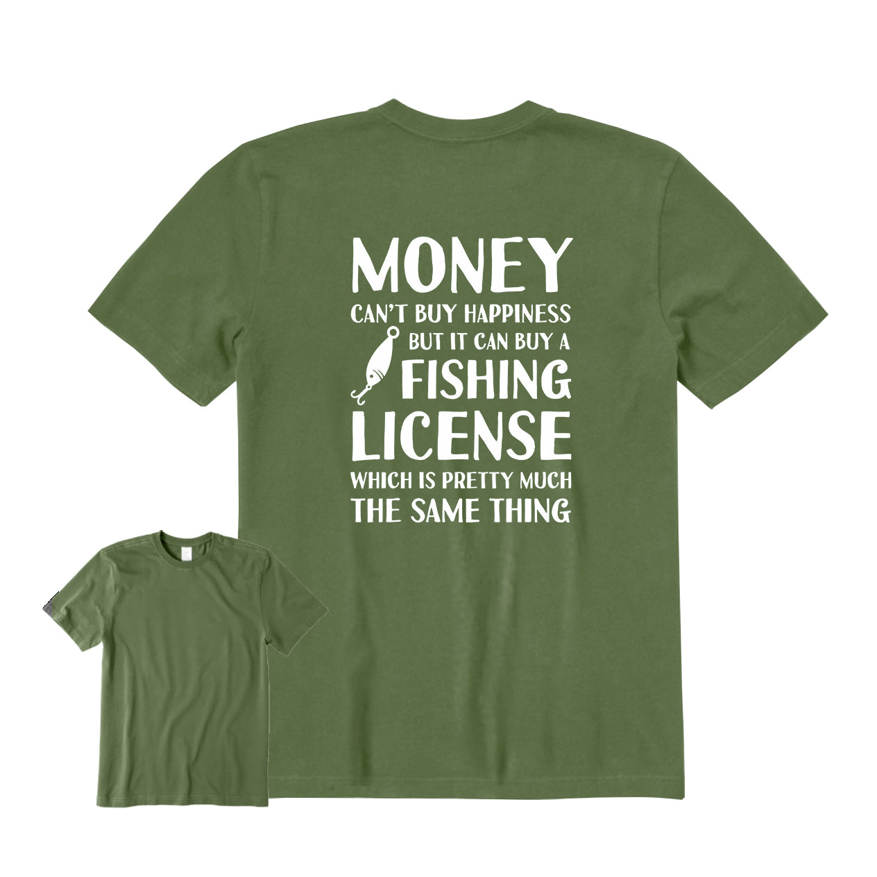 MONEY CAN'T BUY HAPPINESS BUT IT CAN BUY A FISHING LICENSE Back Graphic T-Shirt