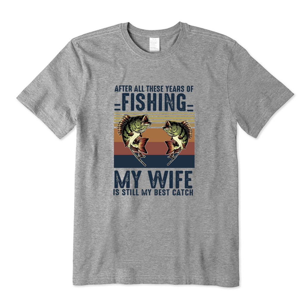 My Wife Is Still My Best Catch T-Shirt