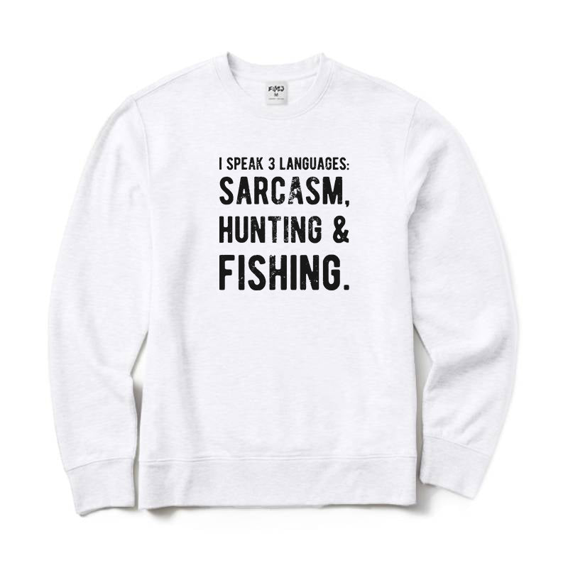 I Speak 3 Languages Sarcasm Hunting&Fishing Crewneck Sweatshirt