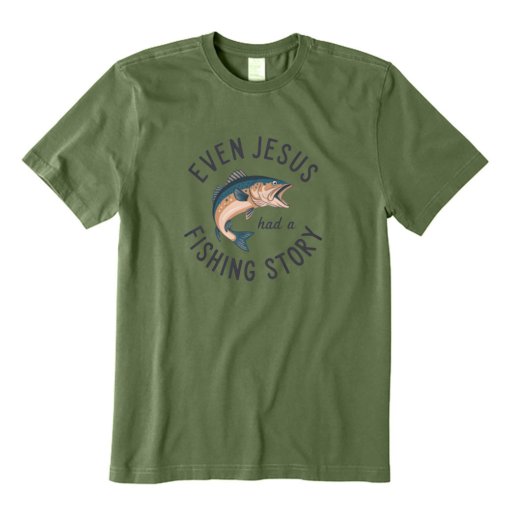 Even Jesus Had A Fishing Story T-Shirt