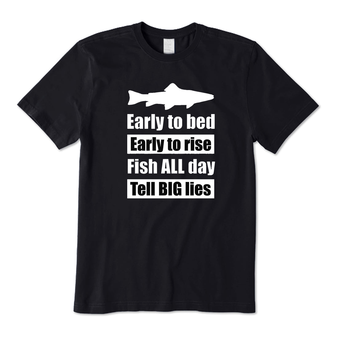 Early To Bed Early To Rise Fish All Day Tell Big Lies T-Shirt