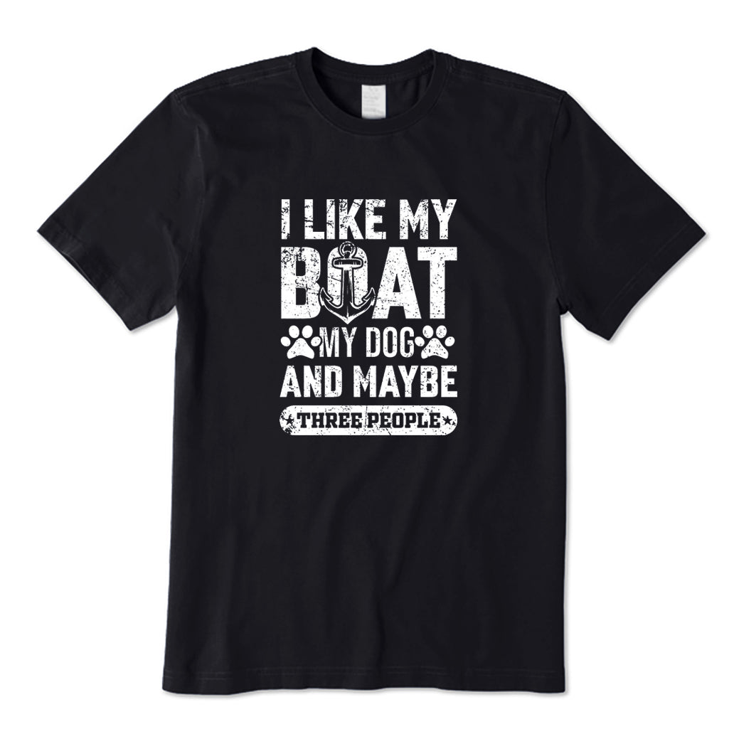 I Like My Boat My Dog and Maybe 3 People T-Shirt