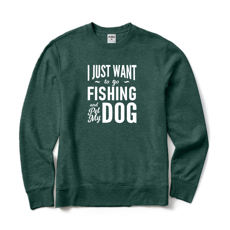 I Just Want To Go Fishing and Pet My Dog Crewneck Sweatshirt