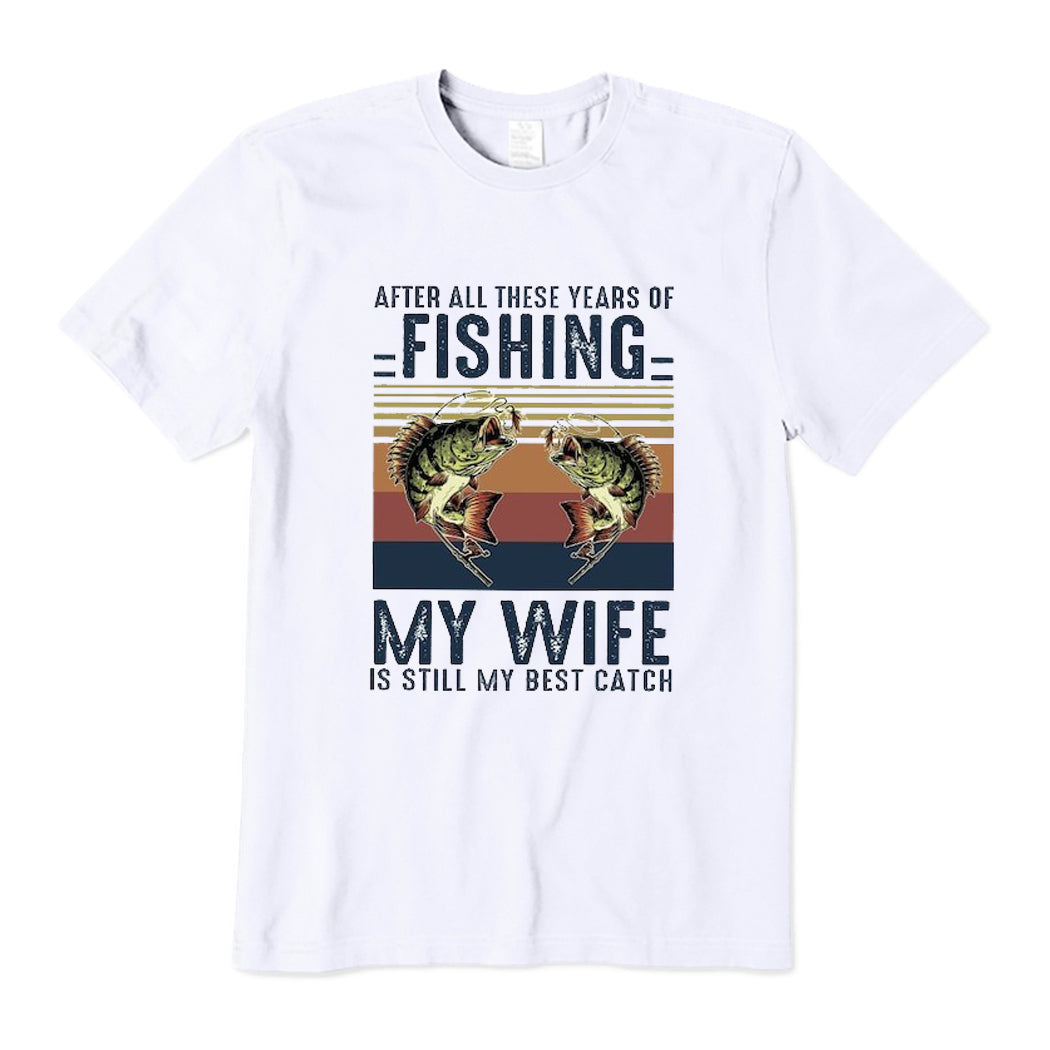 My Wife Is Still My Best Catch T-Shirt