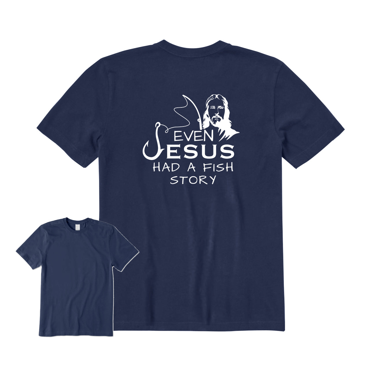 Even Jesus Had A Fish Story Back Graphic T-Shirt