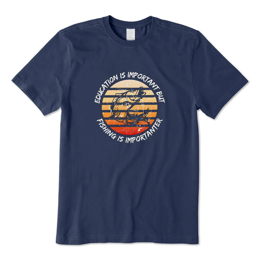 Education Is Important But Fishing Is Importanter T-Shirt