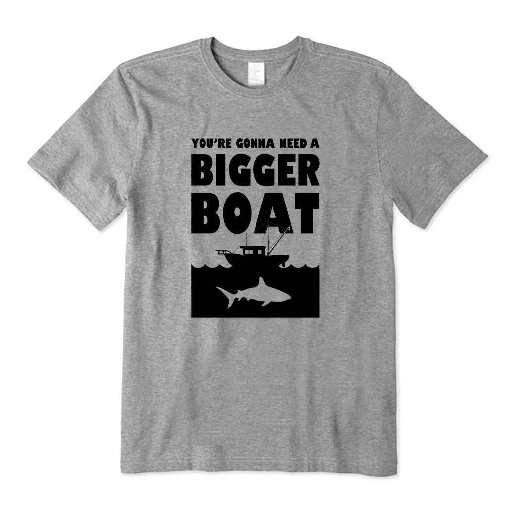 You're Gonna Need A Bigger Boat T-Shirt