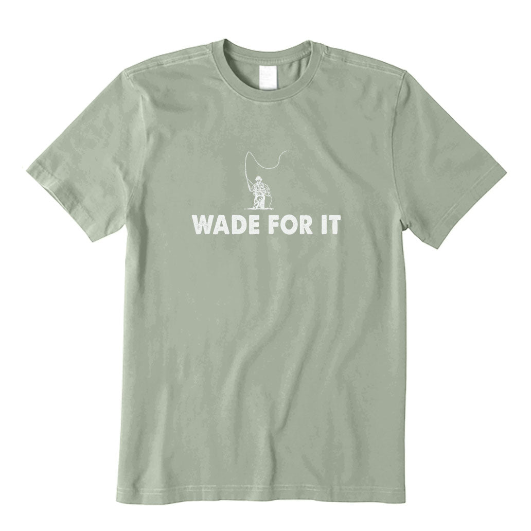 Wade for Fly Fishing T-Shirt