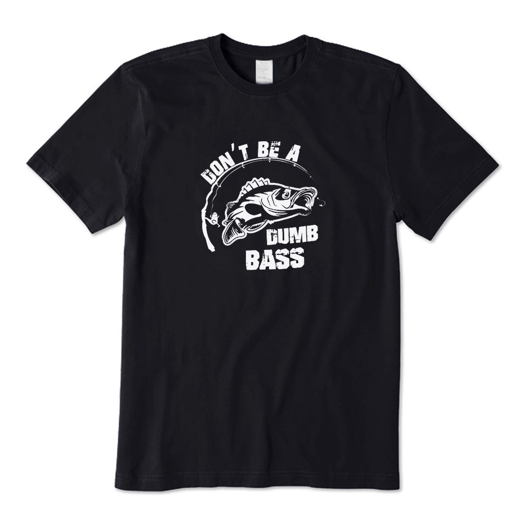 Don't Be A Dumb Bass T-Shirt