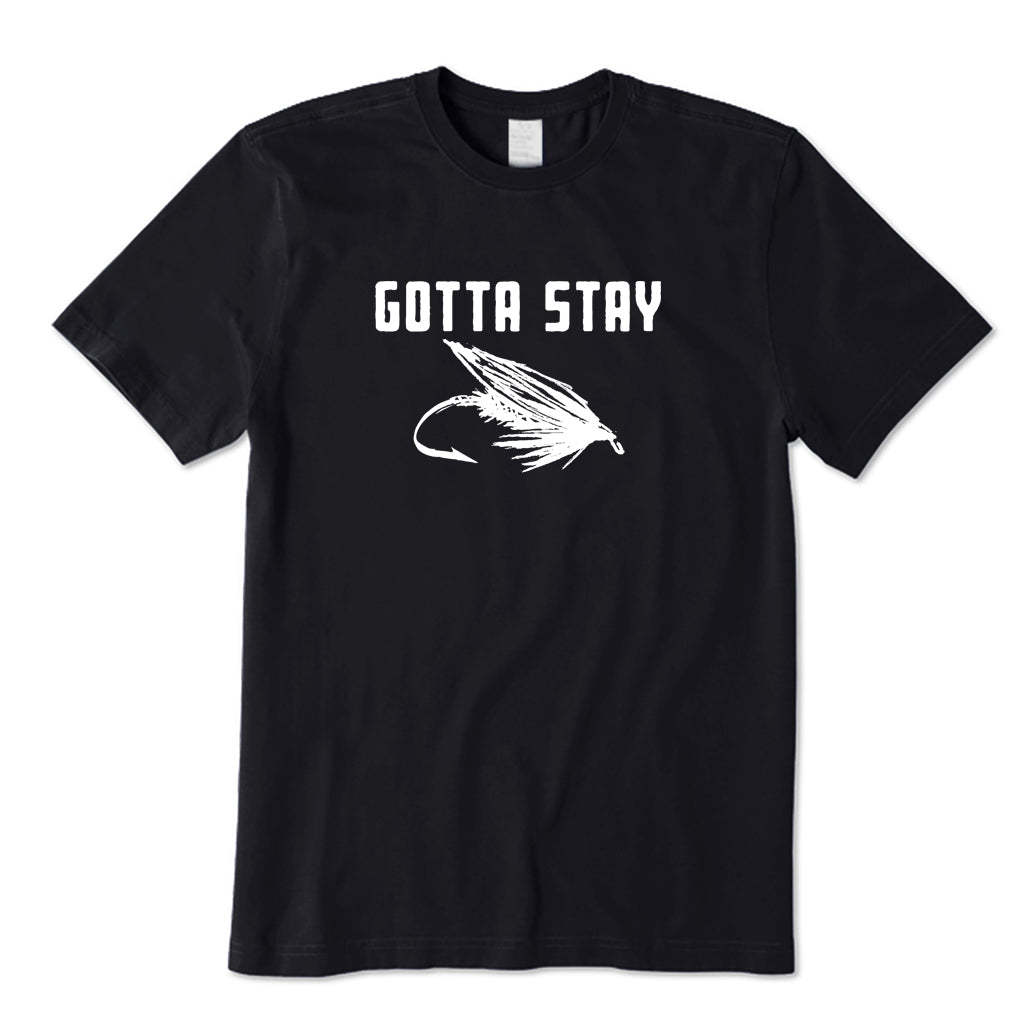 Gotta Stay T-Shirt