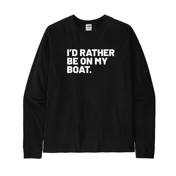 I'd Rather Be on My Boat Long Sleeve T-Shirt