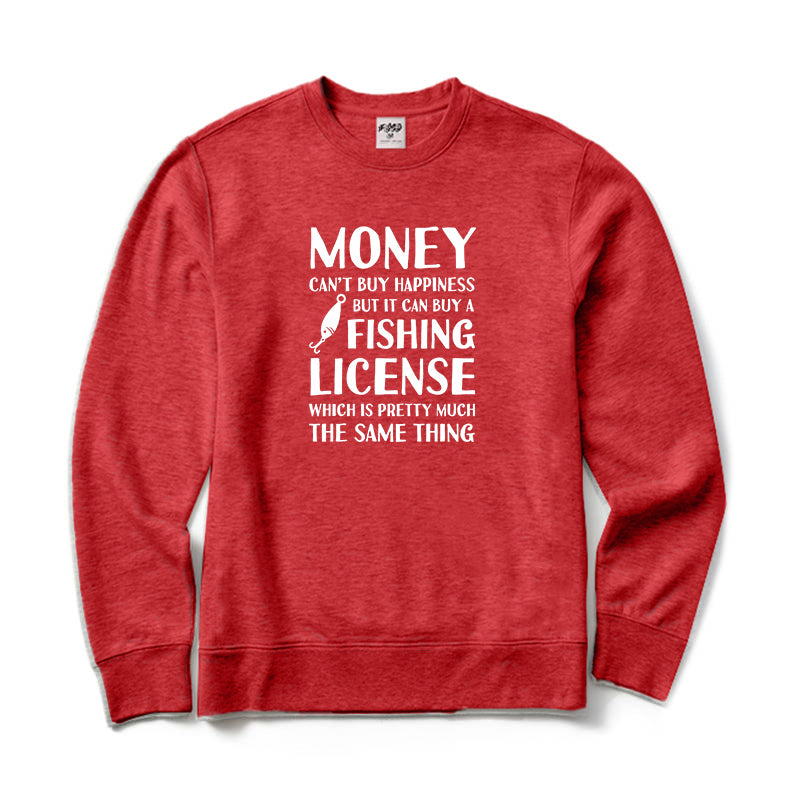 MONEY CAN'T BUY HAPPINESS BUT IT CAN BUY A FISHING LICENSE Crewneck Sweatshirt