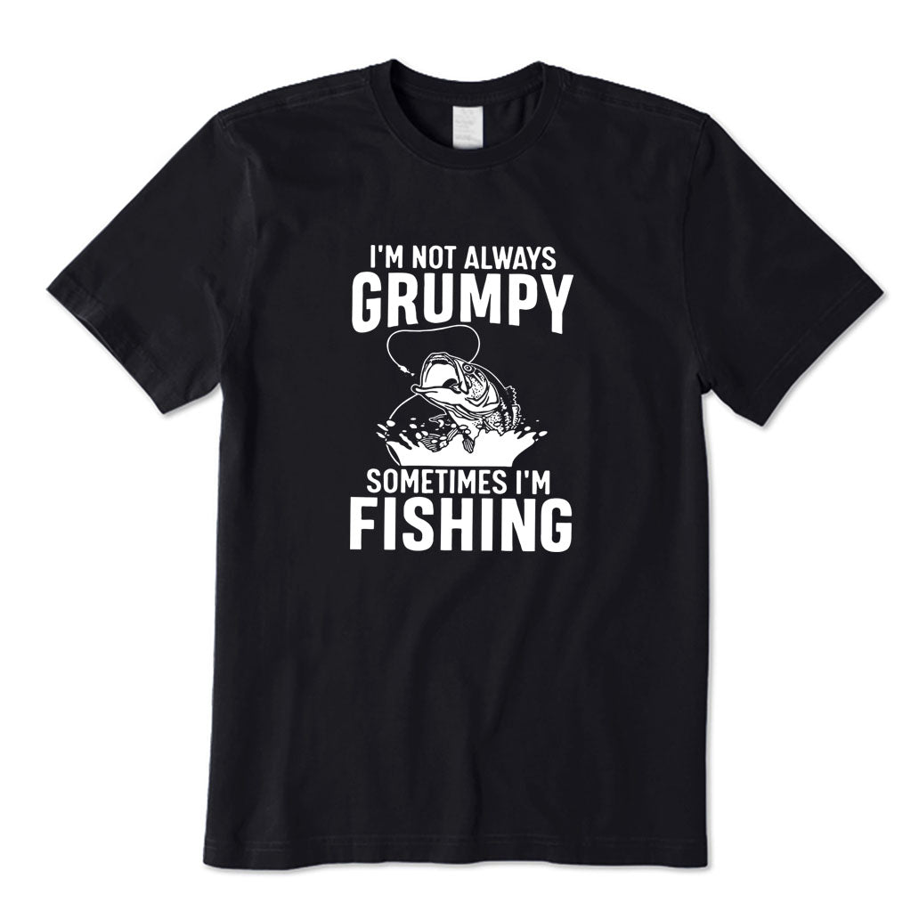 I'm Not Always Grumpy Sometimes I'm Fishing T-Shirt