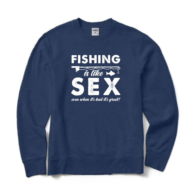 Fishing Is Like Sex Crewneck Sweatshirt