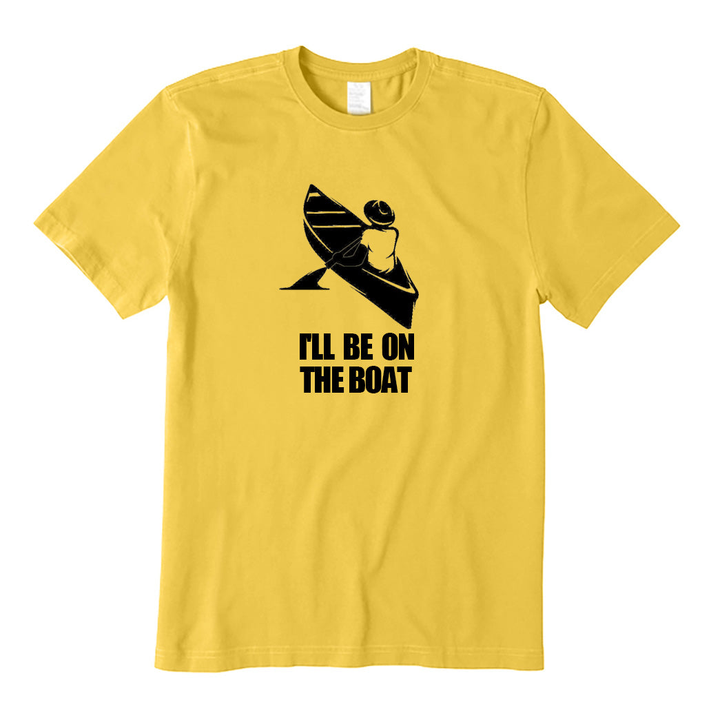 I'll Be On The Boat T-Shirt