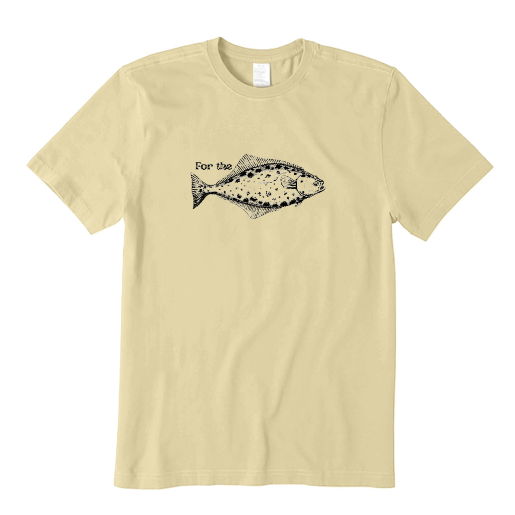 For The Halibut Fish T-Shirt