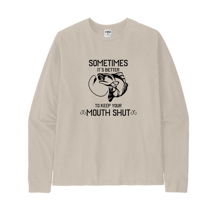 IT'S BETTER TO KEEP YOUR MOUTH SHUT Long Sleeve T-Shirt