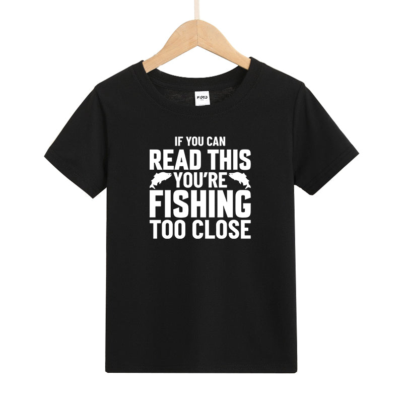 If You Can Read This You're Fishing Too Close Kids T-Shirt