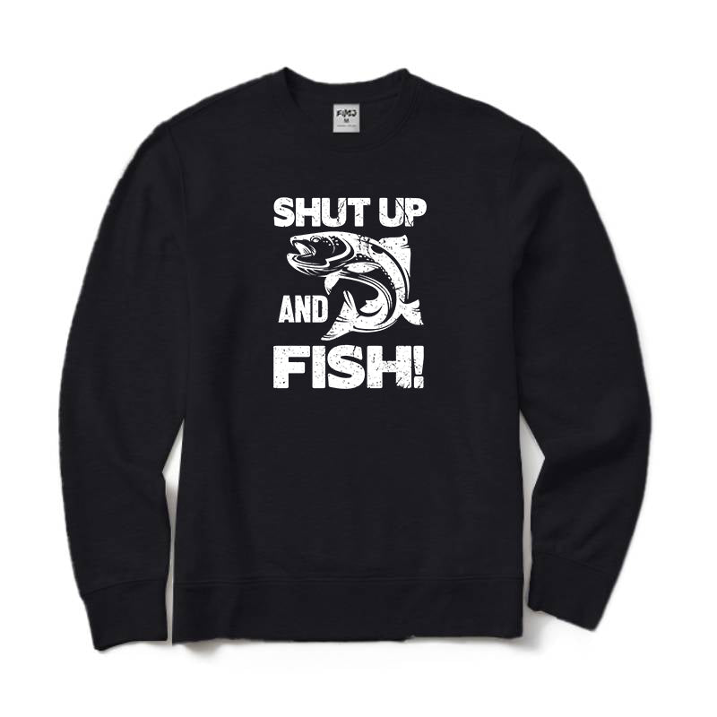 Shut Up and Fish Crewneck Sweatshirt