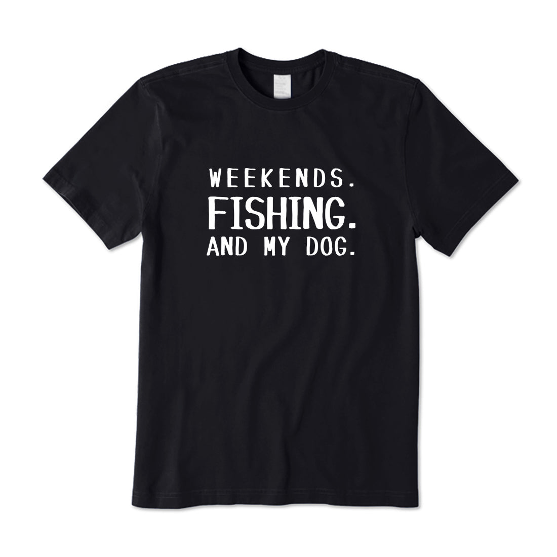 Weekends Fishing and My Dog T-Shirt