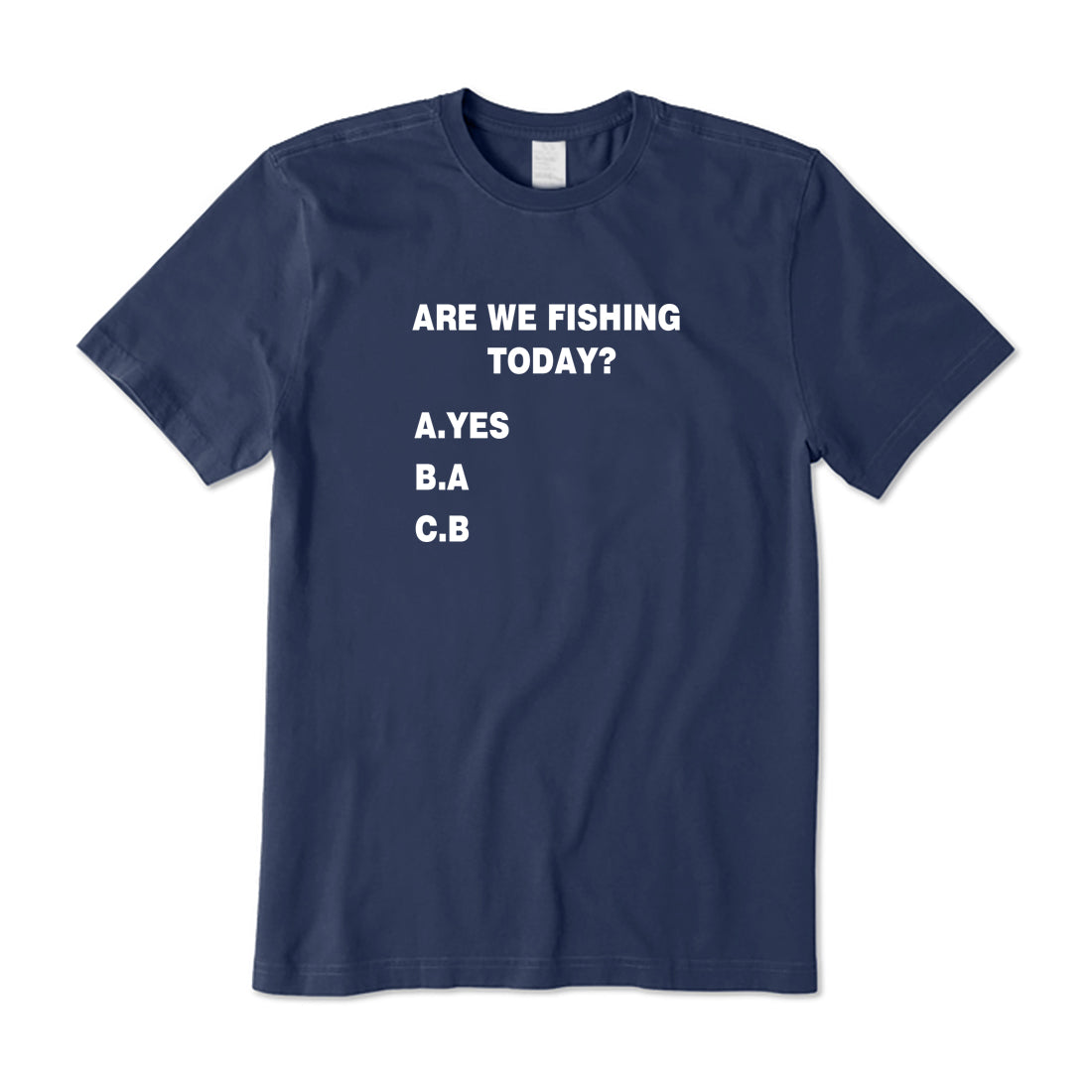 Are We Fishing Today T-Shirt